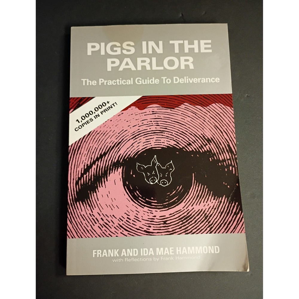 Frank Hammond Pigs in the Parlor: Practical Guide to Deliverance PB 2010